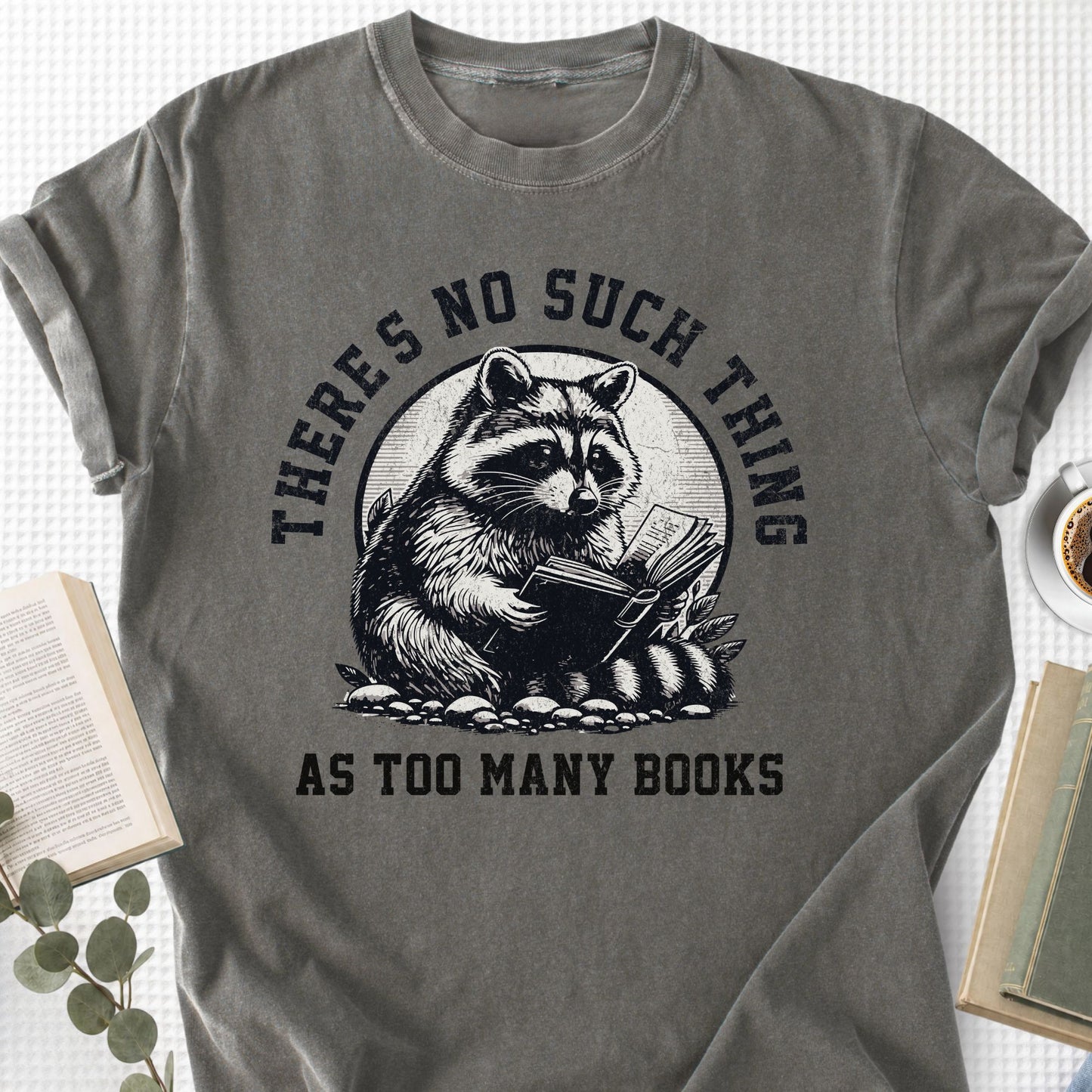There's No Such Thing As Too Many Books Unisex T-Shirt