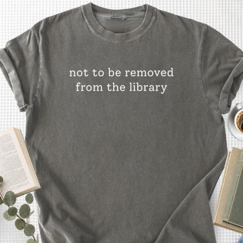 Not To Be Removed From The Library Unisex T-Shirt