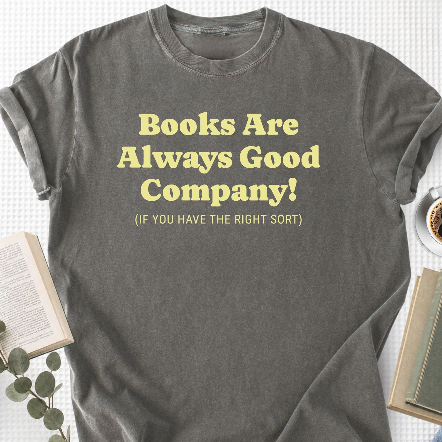 Books Are Always Good Company Unisex T-Shirt