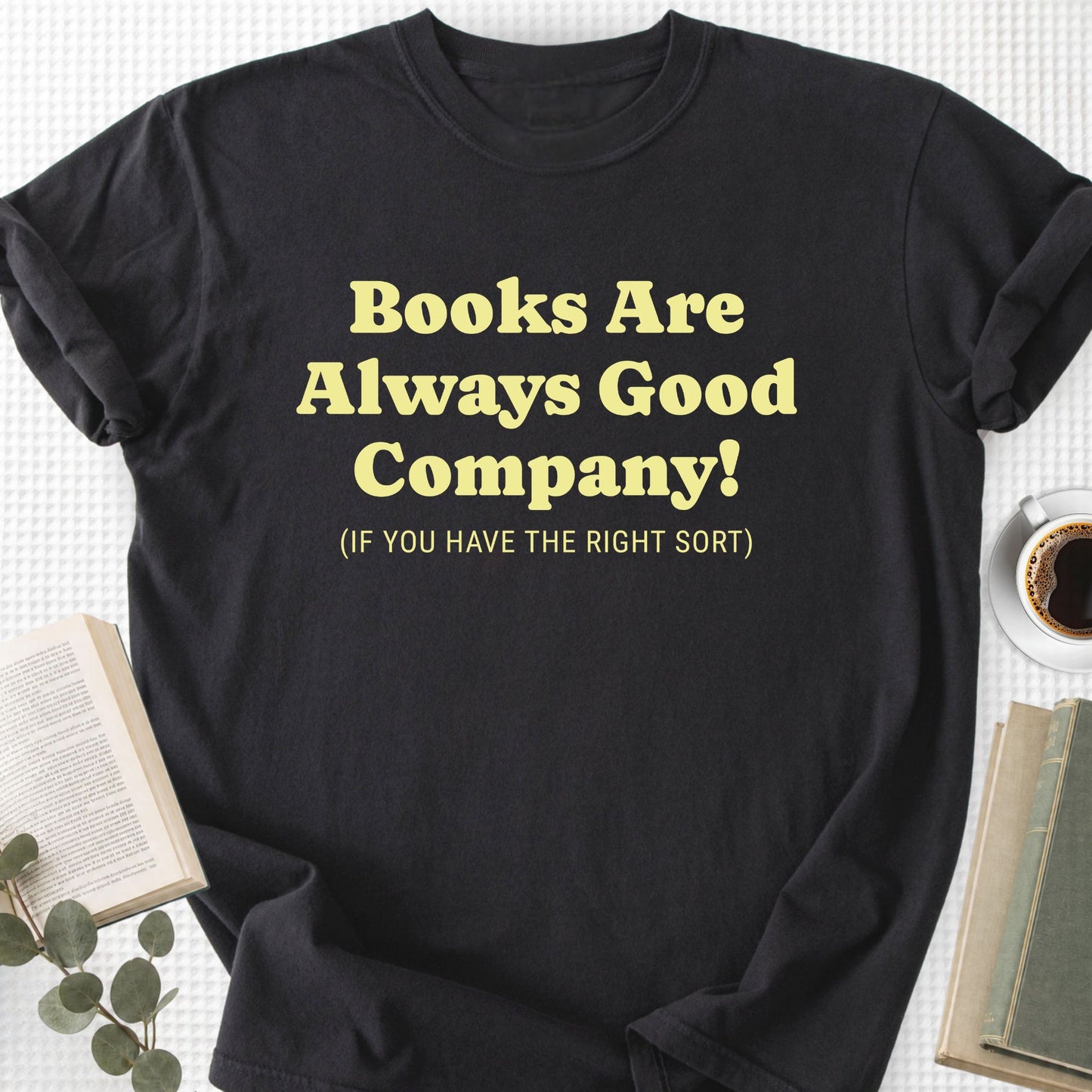 Books Are Always Good Company Unisex T-Shirt