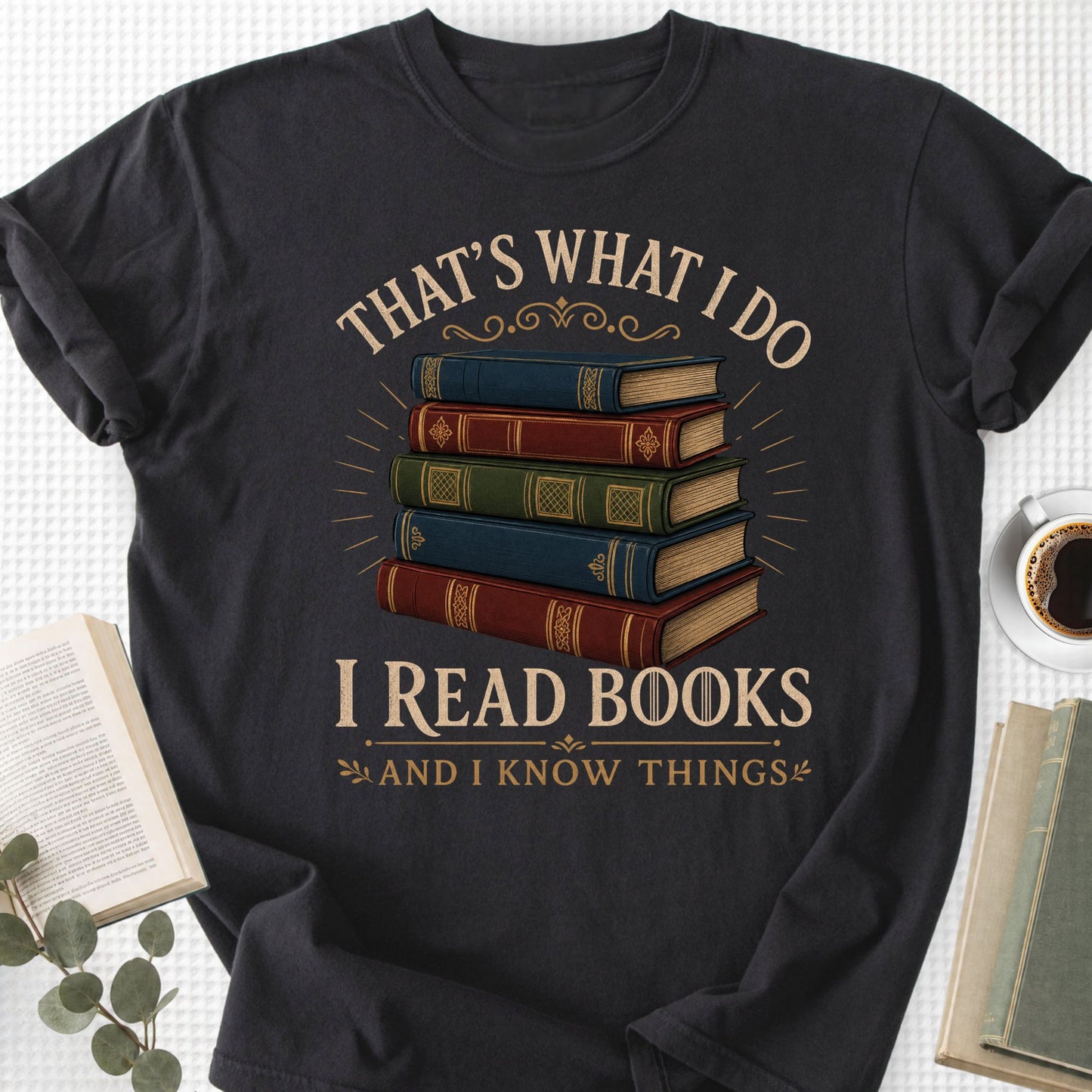 I Read Books And I Know Things Unisex T-Shirt