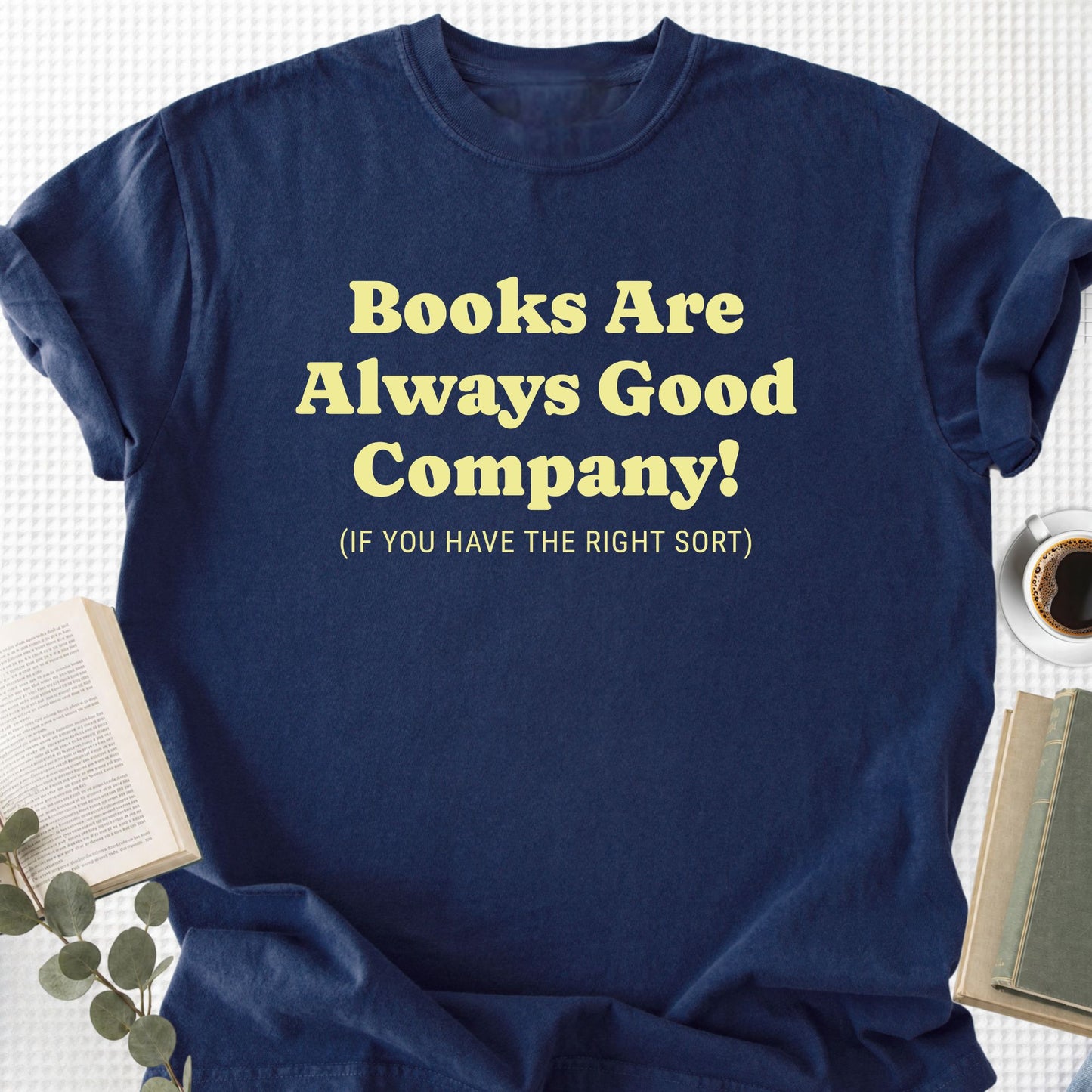 Books Are Always Good Company Unisex T-Shirt
