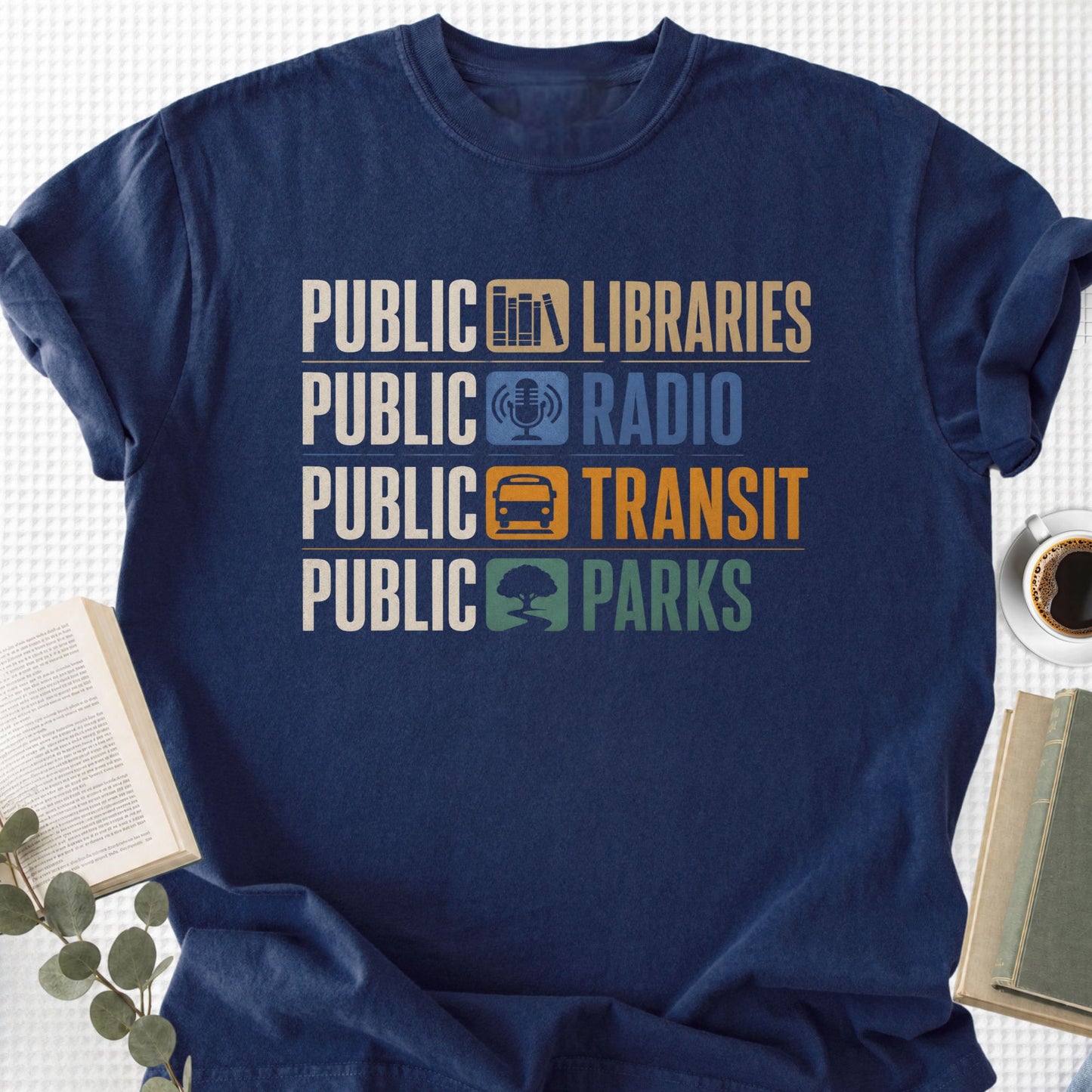 Public Libraries, Public Radio, Public Transit, Public Parks Unisex T-Shirt