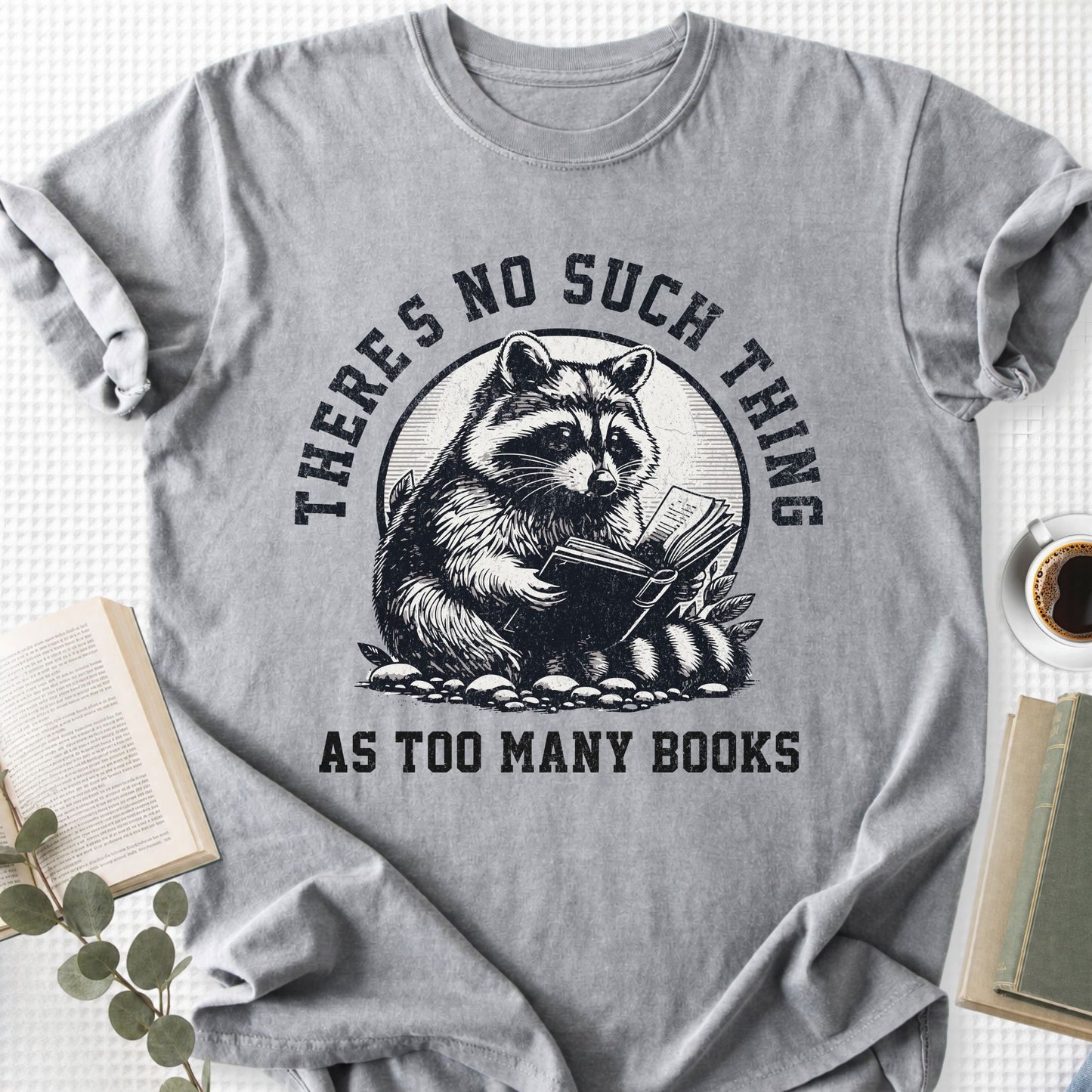 There's No Such Thing As Too Many Books Unisex T-Shirt