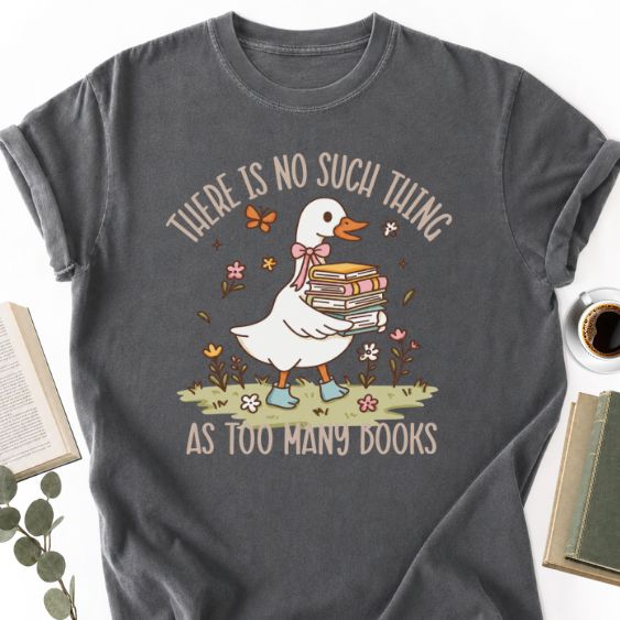 There Is No Such Thing As Too Many Books Unisex Shirt for Book Lover MemorablyMade