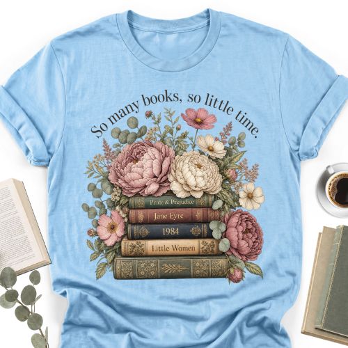 So Many Books So Lettle Time Shirt MemorablyMade