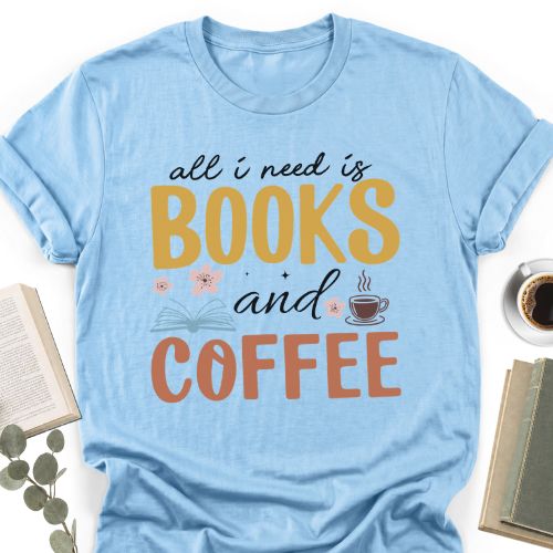 All I Need Is Books And Coffee Unisex T-Shirt MemorablyMade