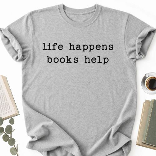 Life Happen Books Help Unisex T-Shirt MemorablyMade