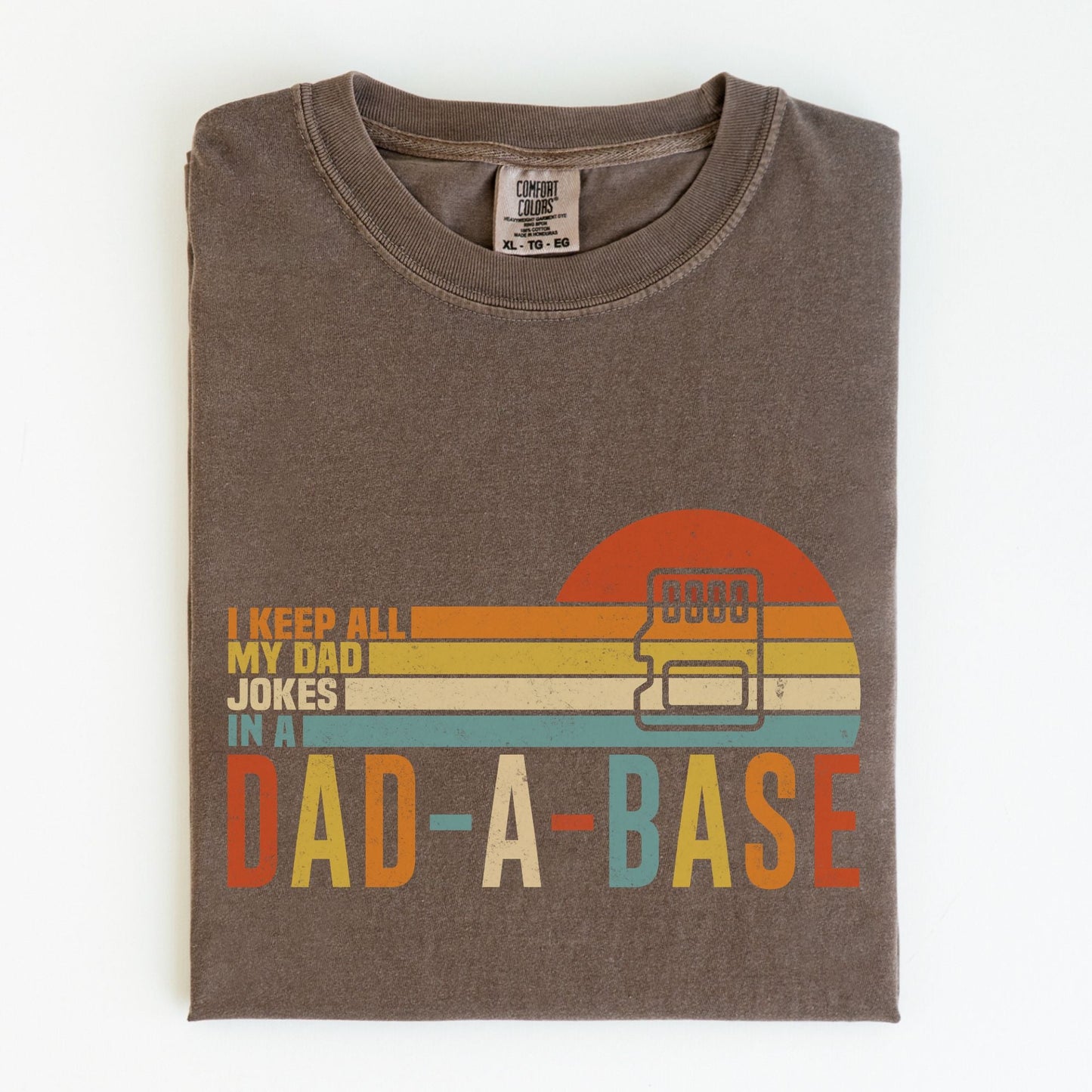 Comfort Colors I Keep All My Dad Jokes In A Dad - a - Base Shirt, Father's Day Gift - MemorablyMade