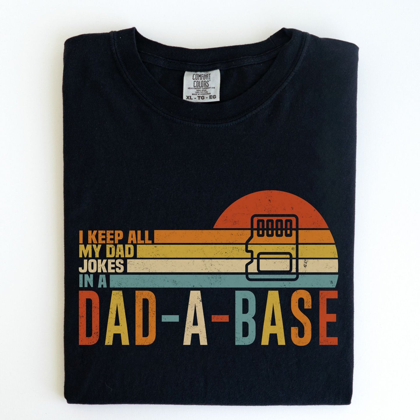 Comfort Colors I Keep All My Dad Jokes In A Dad - a - Base Shirt, Father's Day Gift - MemorablyMade