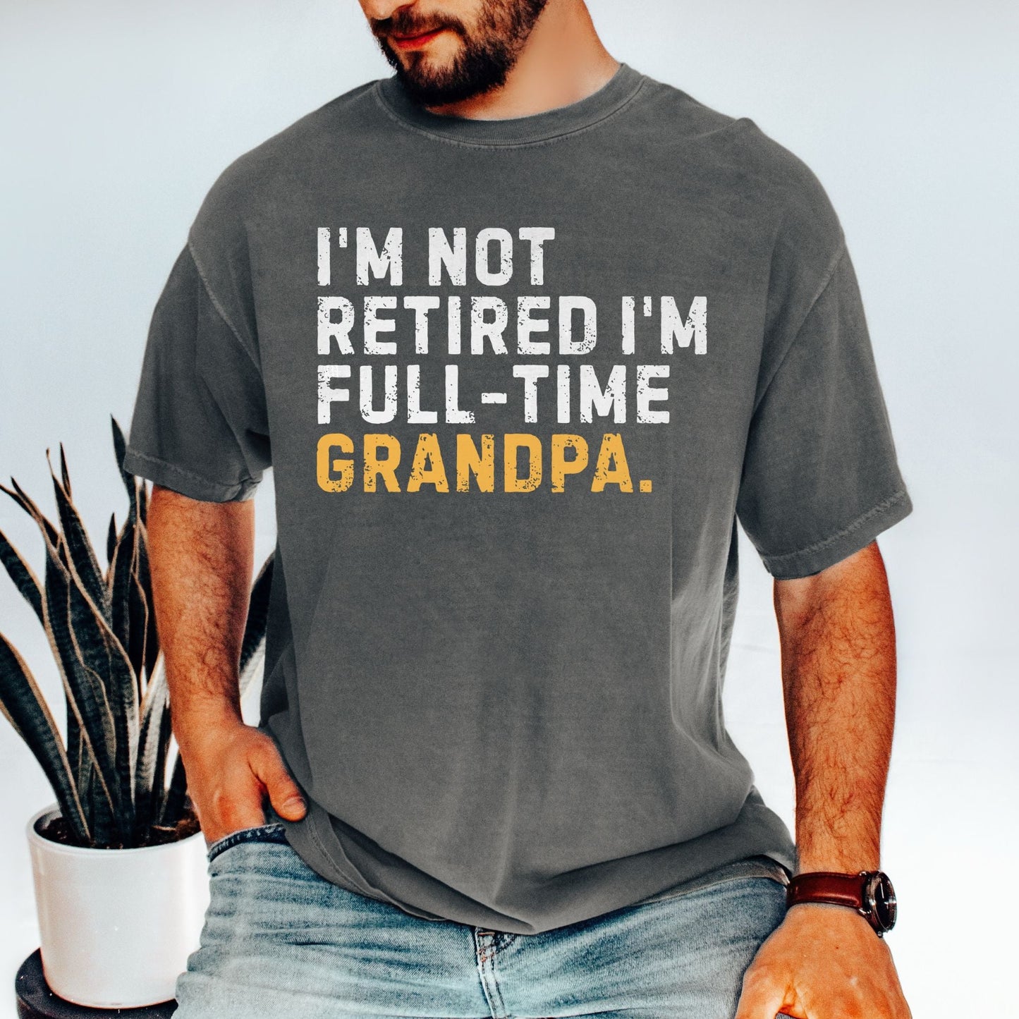 I'm Not Retired Full Time Grandpa Shirt, Father's Day Gift - MemorablyMade