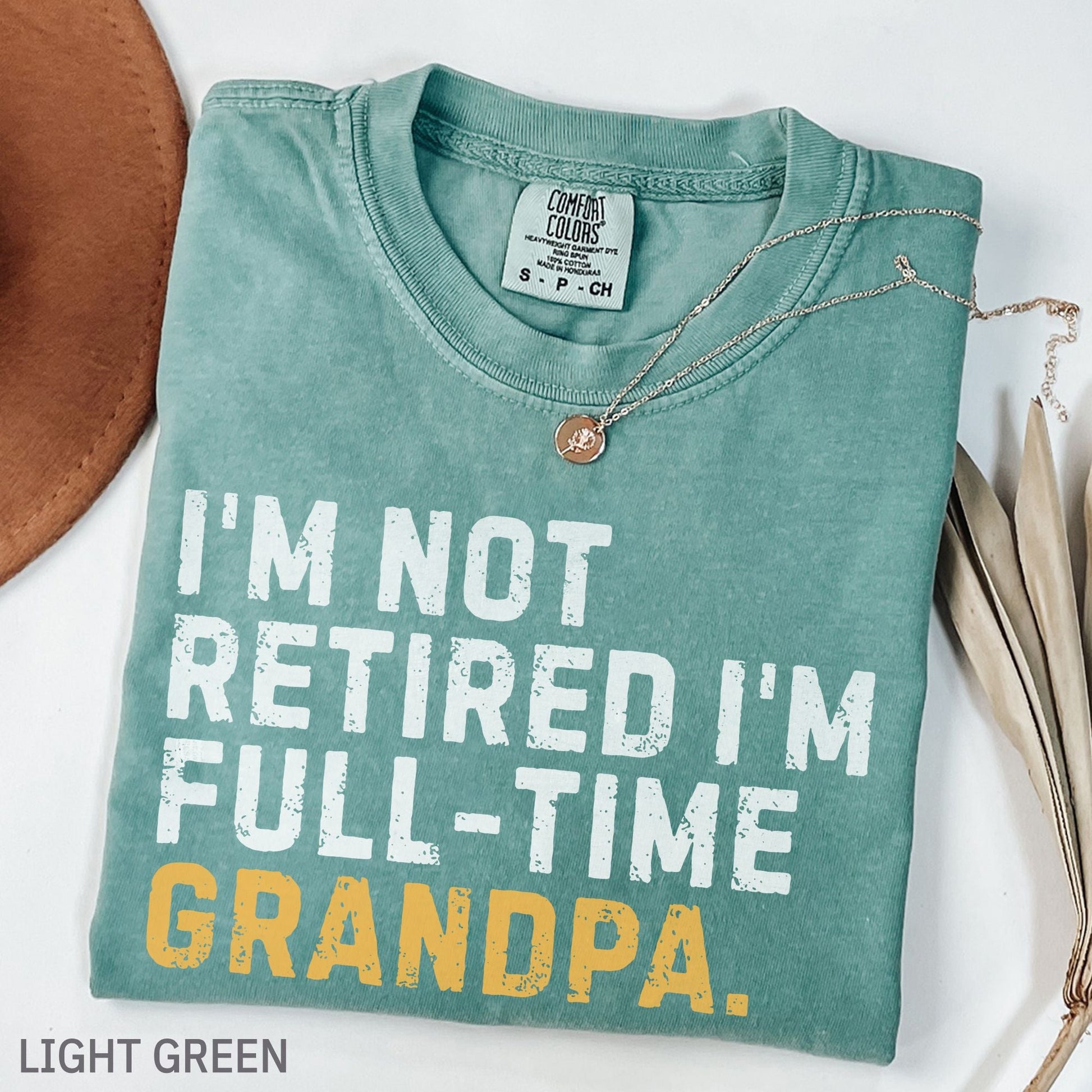 I'm Not Retired Full Time Grandpa Shirt, Father's Day Gift - MemorablyMade