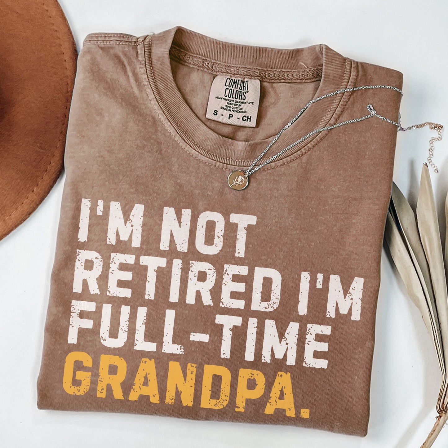 I'm Not Retired Full Time Grandpa Shirt, Father's Day Gift - MemorablyMade