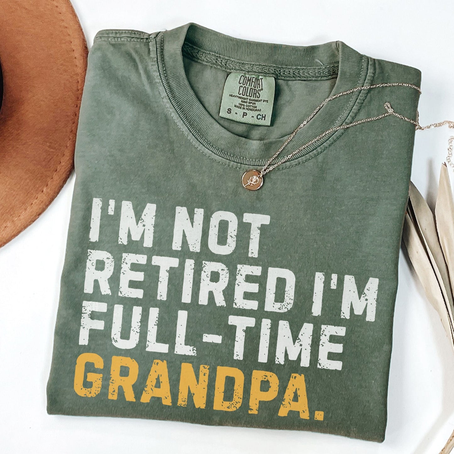 I'm Not Retired Full Time Grandpa Shirt, Father's Day Gift - MemorablyMade