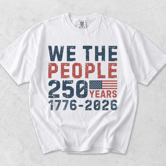 We The People 250 Years Patriotic Shirt | 250th Birthday Gift - MemorablyMade